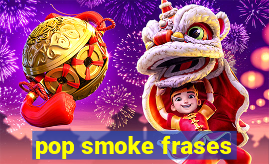 pop smoke frases